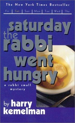 Saturday the Rabbi Went Hungry: A Rabbi Small Mystery (Rabbi Small Mysteries (Ibooks))