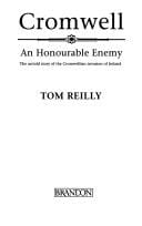 Cromwell: an honourable enemy : the untold story of the Cromwellian invasion of Ireland