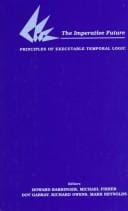 The Imperative Future: Principles of Executable Temporal Logic (Advanced Software Development Series)