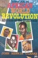 Africans at the Crossroads: Notes on an African World Revolution