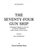 Seventy-Four Gun Ship: A Practical Treatise on the Art of Naval Architecture: Hull Construction (Seventy-Four Gun Ship)
