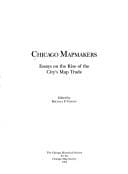 Chicago Mapmakers: Essays on the Rise of the City's Map Trade