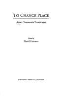 To Change Place: Aztec Ceremonial Landscapes