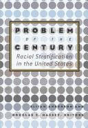 Problem of the Century: Racial Stratification in the United States