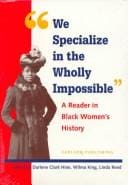 We Specialize in the Wholly Impossible: A Reader in Black Women's History (Black Women in United States History)