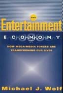 The Entertainment Economy: How Mega-Media Forces Are Transforming Our Lives