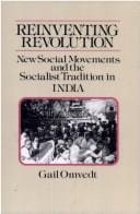 Reinventing Revolution: New Social Movements and the Socialist Tradition in India (Socialism and Social Movements)