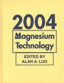 Magnesium Technology 2004: Proceedings of the Symposium Sponsored by the Magnesium Committee of the Light Metals Division (Lmd) of Tms (The Minerals, Metals ... Society) (TMS Magnesium Technology Series)