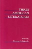 Three American literatures: essays in Chicano, Native American, and Asian-American literature for teachers of American literature
