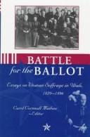 Battle for the ballot: essays on woman suffrage in Utah, 1870-1896
