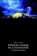 Wired for Change by a Journeyman: A Personal Journey