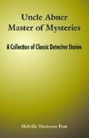 Uncle Abner Master Of Mysteries: A Collection Of Classic Detective Stories