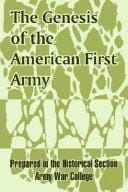 The Genesis of the American First Army