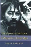 ecstasy of resistance: a biography of George Ryga