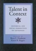 Talent in context: historical and social perspectives on giftedness
