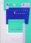 Reconstructing Literature Teaching: New Essays on the Teaching of Literature
