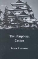 The Peripheral Centre: Essays on Japanese History and Civilization