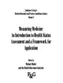 Measuring Medicine: An Introduction to Health Status Assessment and a Framework for Application (Faulkner & Gray's Medical Outcomes and Practice Guidelines L)