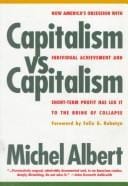 Capitalism vs. Capitalism: How America's Obsession with Individual Achievement and Short-Term Profit Has Led It to the Brink of Collapse