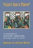 Ain't but a Place: An Anthology of African American Writings About St. Louis