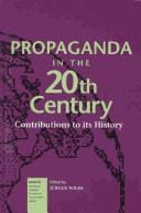 Propaganda in the 20th Century: Contributions to Its History (Iamcr Book Series)