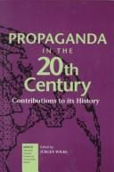 Propaganda in the 20th Century: Contributions to Its History (Iamcr Book Series.)