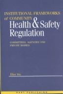 Institutional Frameworks of Community Health and Safety Legislation: Committees, Agencies and Private Bodies