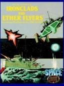 Ironclads & Ether Flyers: Aeronaval Combat for Space 1889 (Space 1889 Sci-Fi Roleplaying)
