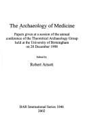 The Archaeology of Medicine (British Archaeological Reports (BAR) International)