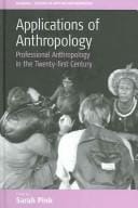 Applications Of Anthropology: Professional Anthropology In The Twenty-first Century (Studies in  Applied Anthropology)