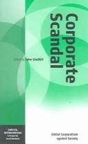 Corporate Scandalglobal Corporatism Against Society Ci: Global Corporatism Against Society (Critical Interventions)