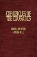 Chronicles Of The Crusades: Contemporary narratives of the Crusade of Richard Couer De Lion and of the Crusade of Saint Louis