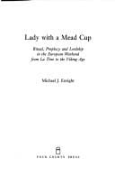 Lady With a Mead Cup: Ritual Prophecy and Lordship in the European Warband from LA Tene to the Viking Age