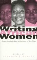 Writing African women: gender, popular culture, and literature in West Africa