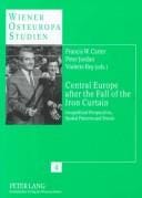 Central Europe After The Fall Of The Iron Curtain: Geopolitical Perspectives, Spatial Patterns And Trends (Wiener Osteuropastudien, Bd. 4)