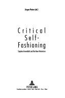 Critical Self-Fashioning: Stephen Greenblatt and the New Historicism