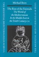 The Rise of the Fatimids: The World of the Mediterranean and the Middle East in the Fourth Century of the Hijra, Tenth Century Ce (Medieval Mediterranean)