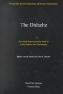 The Didache: Its Jewish sources and its place in early Judaism and Christianity (Compendia rerum Iudaicarum ad Novum Testamentum.  Section III, Jewish traditions in early Christian literature)