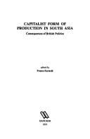 Capitalist Form of Production in South Asia: Consequences of British Policies