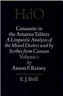 Canaanite in the Amarna Tablets: A Linguistic Analysis of the Mixed Dialect Used by Scribes from Canaan (Handbuch Der Orientalistik. Erste Abteilung, Nahe Und Der Mittlere Osten, 25. Bd.)