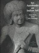 Sri Aurobindo on Indian art: selections from his writings