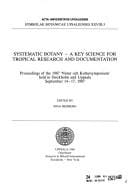 Systematic Botany: A Key Science for Tropical Research and Documentation: Proceedings of the 1987 "Natur Och Kultursymposium" Held in Sto (ACTA Universitatis Upsaliensis,)