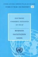 Electronic Commerce Initiatives of Escap: Business Facilitation Needs (Studies in Trade and Investment, 31)