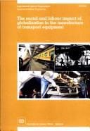 The social and labour impact of globalization in the manufacture of transport equipment: Report for discussion at the Tripartite Meeting on the Social ... of Transport Equipment, Geneva, 2000