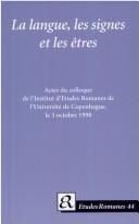 LA Langue, Les Signes Et Les Etres (Etudes Romanes, 44)