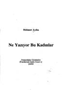 Ne yaziyor bu kadinlar: Osmanlidan gunumuze ornekleriyle kadin yazar ve sairler (Kaynak kitaplar dizisi)