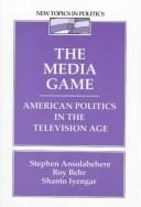 The media game: American politics in the television age