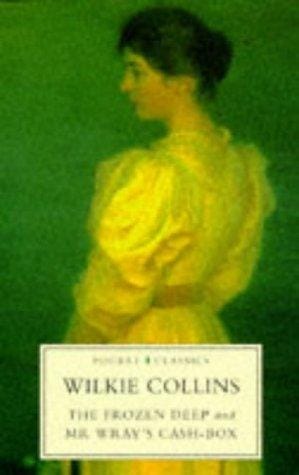 The frozen deep: and, Mr. Wray's cash-box