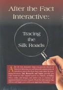 After the Fact Interactive: Tracing the Silk Roads