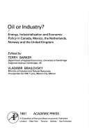 Oil or Industry: Energy, Industrialization and Economic Policy in Canada, Mexico, the Netherlands, Norway and the United Kingdom
